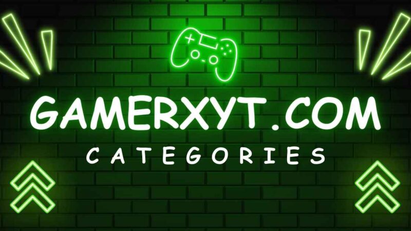 Gamerxyt.com Categories: A Complete Guide for Gamers