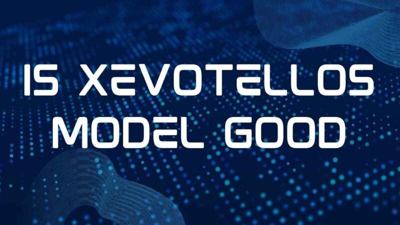 Is Xevotellos Model Good? A Complete Review of Features, Performance & Value