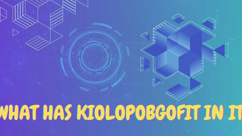 What Has Kiolopobgofit in It? Uncovering the Mystery Behind 