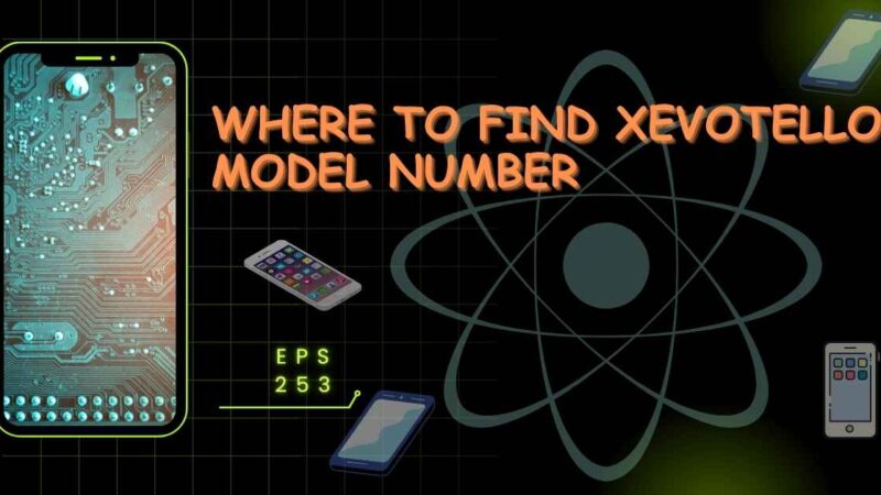 Where to Find Xevotellos Model Number: A Complete Step-by-Step Guide