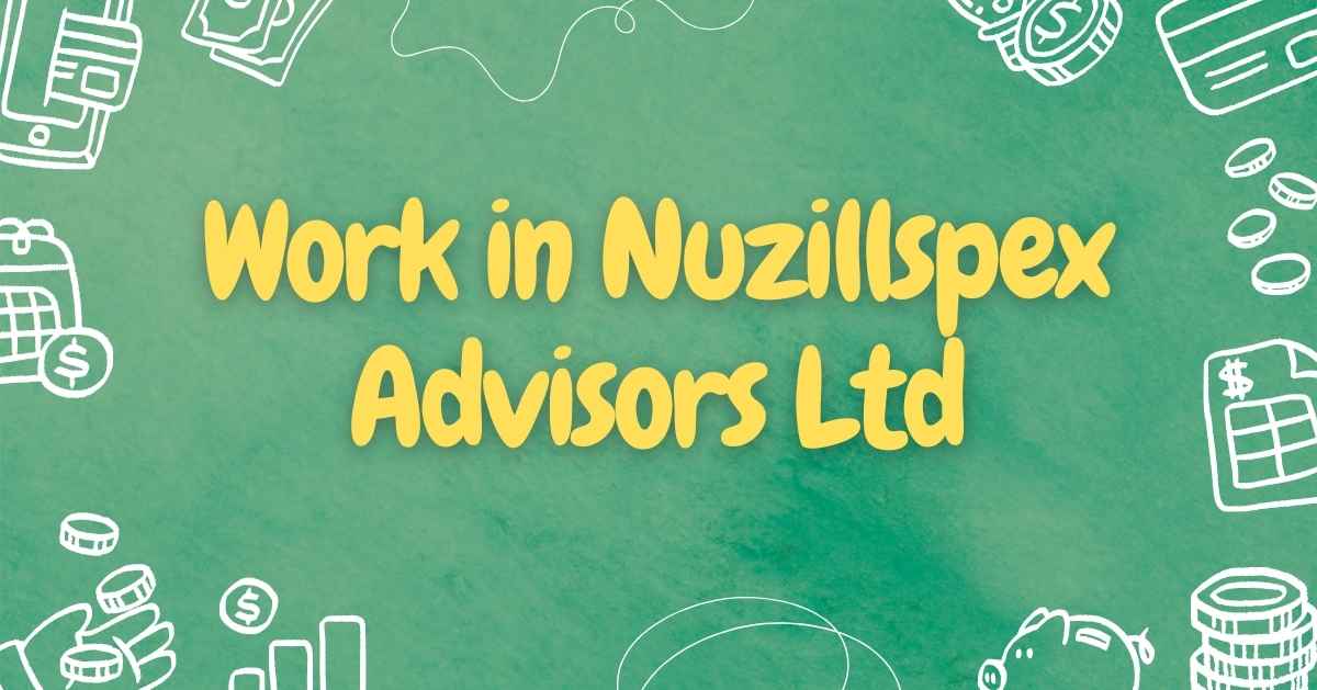 Work in Nuzillspex Advisors Ltd: A Smart Choice for Growth 